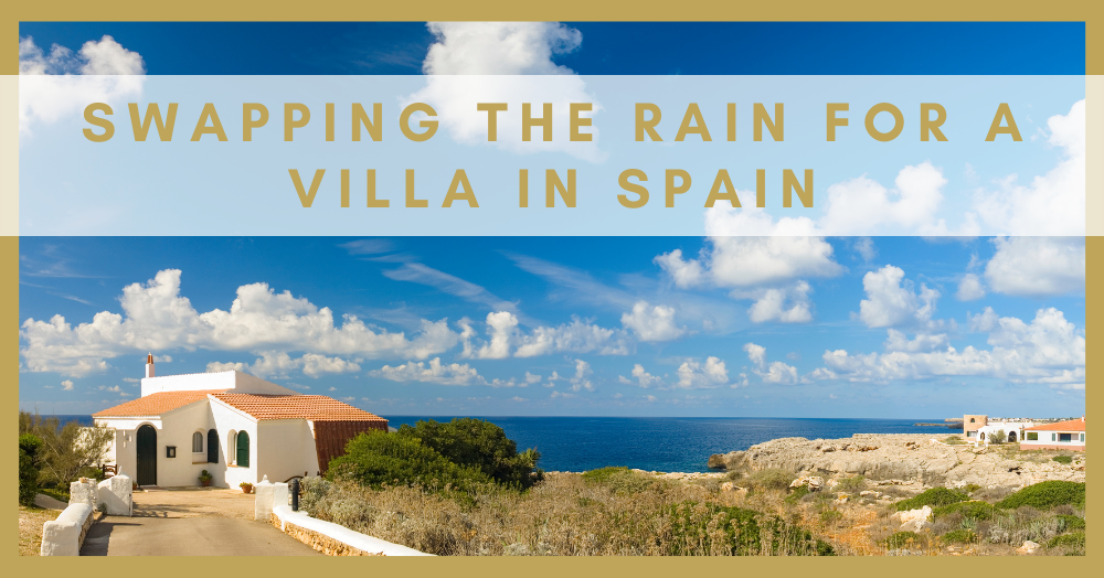 Copy of 0110 Swapping the Rain for a Villa in Spain – Read This First