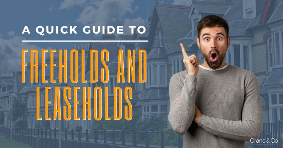 A Quick Guide to Freeholds and Leaseholds 