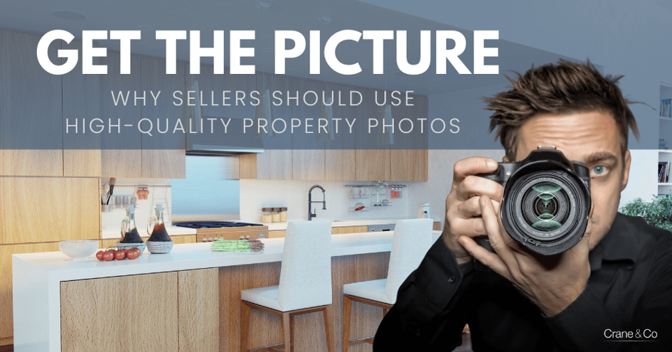 Get the Picture Why Sellers Should Use High-Quality Property Photos   