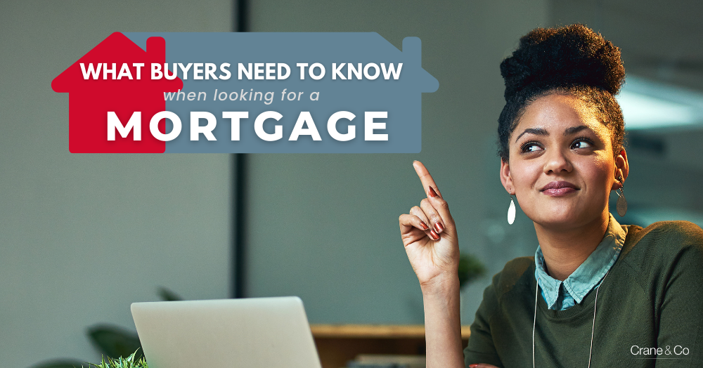 What Buyers Need to Know When Looking for a Mortgage