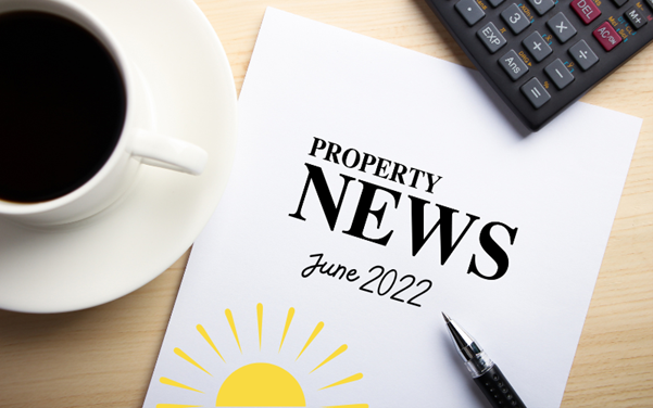 property news june 2022