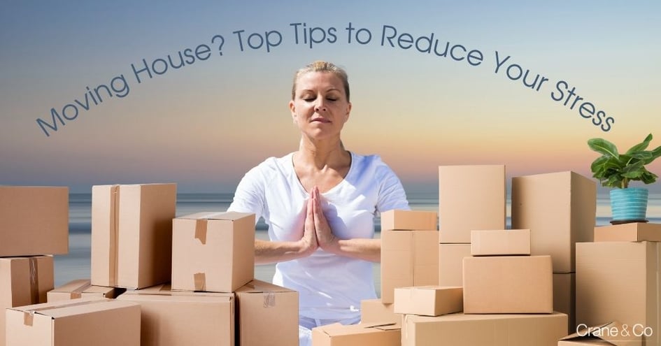 Moving House Top Tips to Reduce Your Stress 