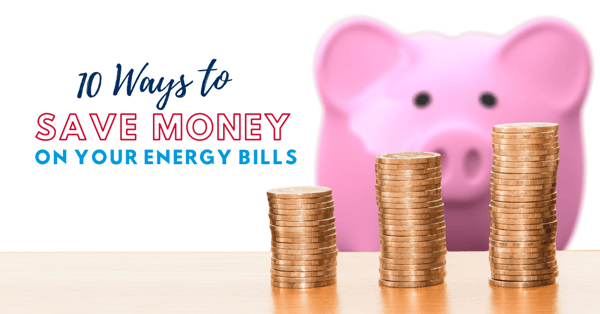 Ten Ways to Save Money on Your Energy Bills 