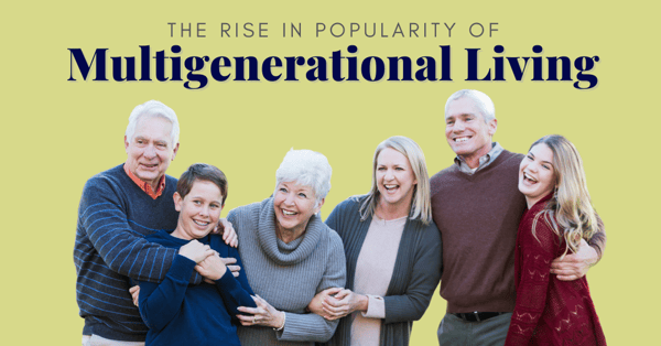 The Rise in Popularity of Multigenerational Living 