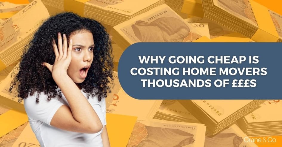 Why Going Cheap is Costing Home Movers Thousands of £££s