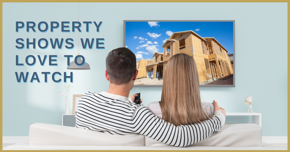 Property Shows We Love to Watch