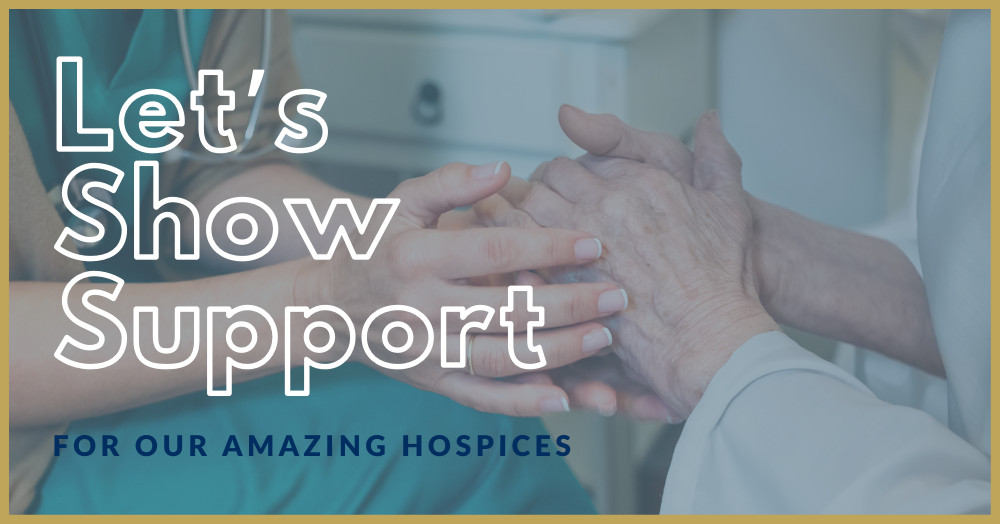 Let's Show Support for Our Amazing Hospices